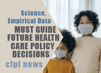 Science, Empirical Data Must Guide Future Health Care Policy Decisions