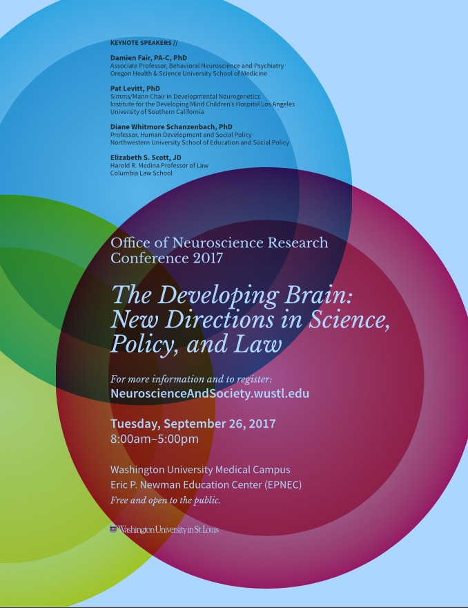 Photo reads, Office of neuroscience research conference 2017, the developing brain: new directions in science policy, and law, Tuesday September 26, 2017 8AM to 5PM at the Eric P Newman Education Center, Free and open to the public. The colors are pink, blue, and green circles in the background.